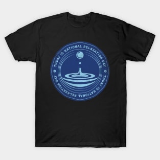 Today is National Relaxation Day T-Shirt